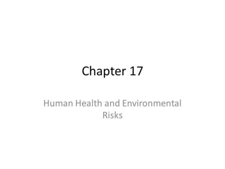 Human Health and Environmental Risks