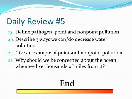 Daily Review #5 19. Define pathogen, point and nonpoint pollution 20. Describe 3 ways we can/do decrease water pollution 21. Give an example of point.