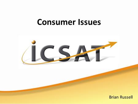 Consumer Issues Brian Russell. Exam expectations Issues associated with Consumer Protection and analysing products are regularly tested in the written.