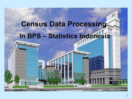 1 Census Data Processing In BPS – Statistics Indonesia.