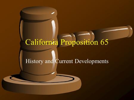 California Proposition 65 History and Current Developments.