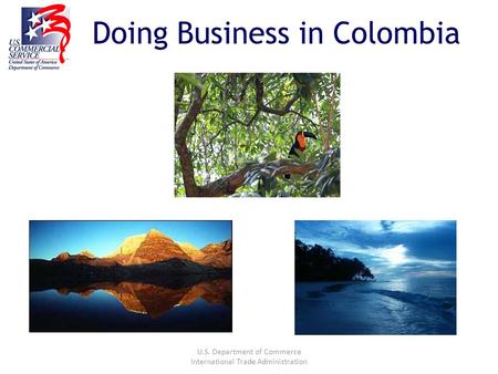 U.S. Department of Commerce International Trade Administration Doing Business in Colombia.