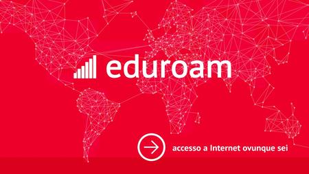 Cos’è eduroam? University of Oxford Harward University CNR - Bari The University of Tokyo Universität Heidelberg Politecnico di Torino International.