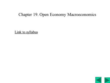 Chapter 19. Open Economy Macroeconomics Link to syllabus.