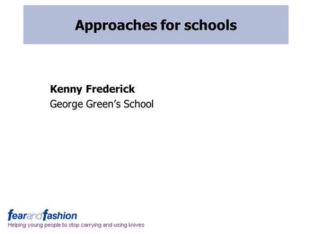 Approaches for schools Kenny Frederick George Green’s School.