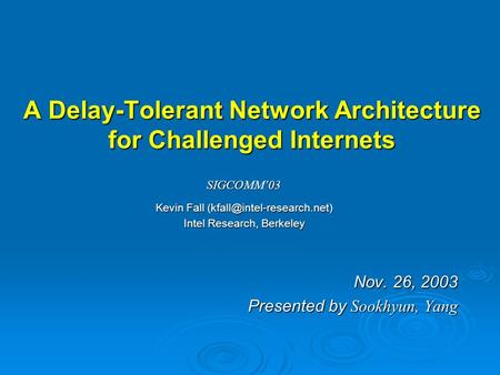 A Delay-Tolerant Network Architecture for Challenged Internets