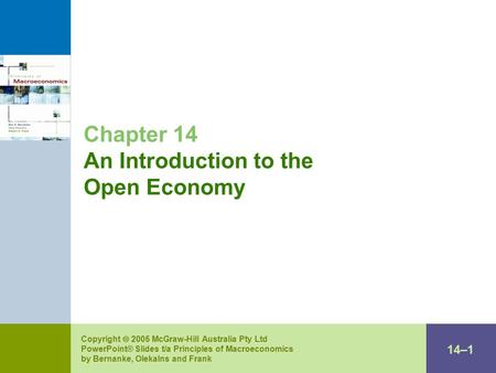 14–1 Copyright  2005 McGraw-Hill Australia Pty Ltd PowerPoint® Slides t/a Principles of Macroeconomics by Bernanke, Olekalns and Frank Chapter 14 An Introduction.