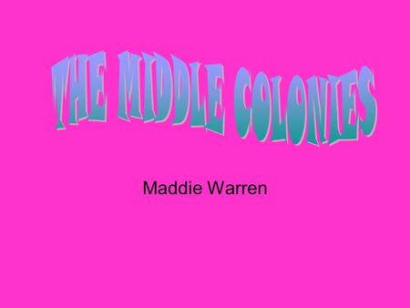 Maddie Warren. “The Middle Colonies were a part of the Thirteen Colonies. They included New York, Pennsylvania, New Jersey, and Delaware. Today these.