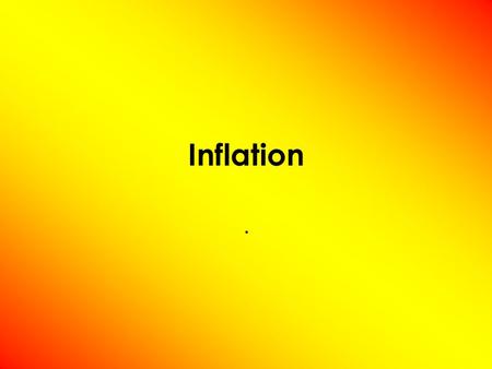 Inflation.. Measuring the Cost of Living Inflation ( π ) –occurs when the economy’s overall price level is rising. Inflation Rate ( π %) –the percentage.