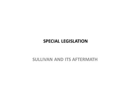 SPECIAL LEGISLATION SULLIVAN AND ITS AFTERMATH. Sullivan City improved an area that did not have sanitary sewers by building new sewers with a 3.3 million.