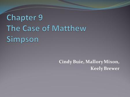 Cindy Buie, Mallory Mixon, Keely Brewer. Recognize the Problem 1. Matthew has major behavioral outbursts and impulsive behaviors that need to be addressed.