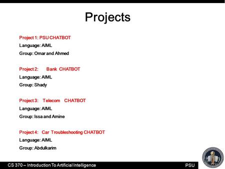 Projects Project 1: PSU CHATBOT Language: AIML Group: Omar and Ahmed