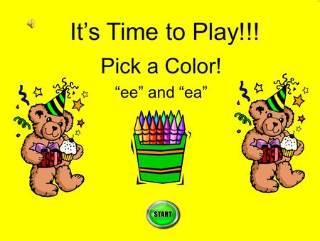 Pick a Color! “ee” and “ea” It’s Time to Play!!!