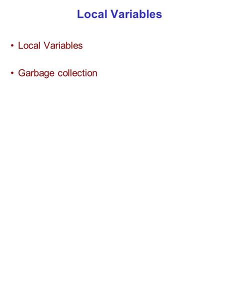 Local Variables Garbage collection. © 2006 Pearson EducationParameters2 of 10 Using Accessors and Mutators Together What if you want to get a property.