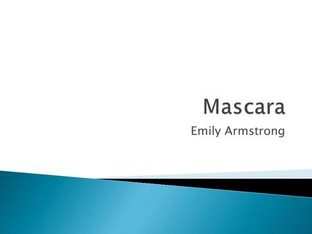 Emily Armstrong.  Neutrogena Weightless Volume Wax Free Mascara  Environmental Working Group gives it a 9 out of 10 for hazards.