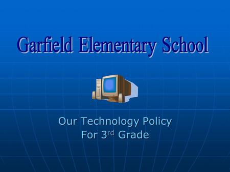 Our Technology Policy For 3 rd Grade. Presented by Natalie Jewell Elementary Education major Krista Burkett Elementary Education major Angela Hull Elementary.