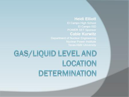 Heidi Elliott El Campo High School El Campo ISD POWER SET Sponsor Cable Kurwitz Department of Nuclear Engineering Nuclear Power Institute Texas A&M University.