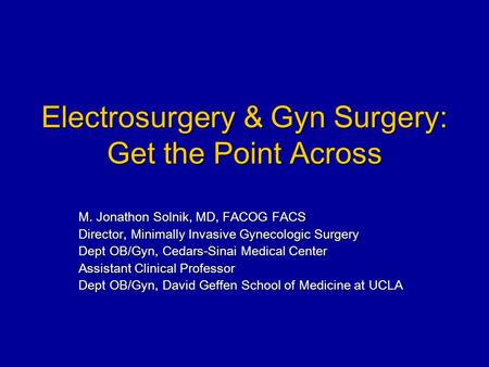 Electrosurgery & Gyn Surgery: Get the Point Across