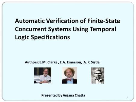 Automatic Verification of Finite-State Concurrent Systems Using Temporal Logic Specifications 1.