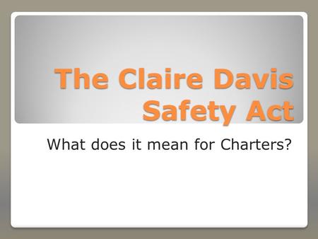 The Claire Davis Safety Act What does it mean for Charters?