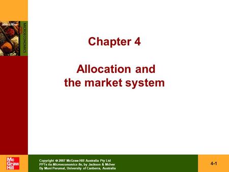 4-1 Copyright  2007 McGraw-Hill Australia Pty Ltd PPTs t/a Microeconomics 8e, by Jackson & McIver By Muni Perumal, University of Canberra, Australia Chapter.