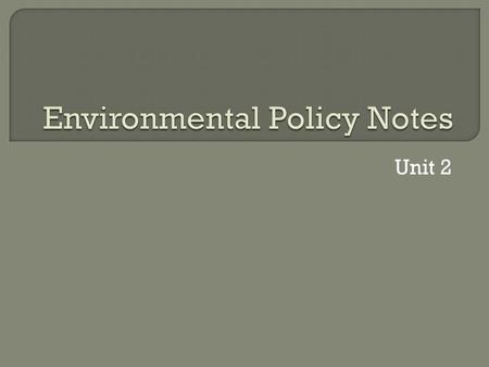 Unit 2.  A formal set of plans or principles that addresses problems and can be used as a guide for decision making in regards to our treatment of the.