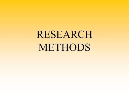 RESEARCH METHODS. Goals of Psychology Describe Explain Predict Control …………behavior and mental processes.