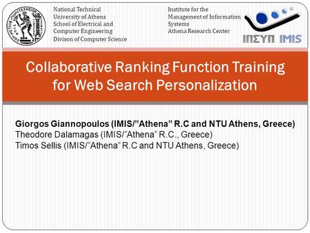 Giorgos Giannopoulos (IMIS/”Athena” R.C and NTU Athens, Greece) Theodore Dalamagas (IMIS/”Athena” R.C., Greece) Timos Sellis (IMIS/”Athena” R.C and NTU.