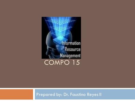 COMPO 15 Prepared by: Dr. Faustino Reyes II. Global Company A global company is a business that is driven by a global strategy, which enables it to plan.