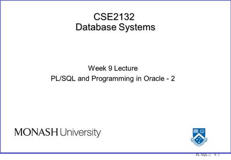 PL/SQL-2 9. 1 CSE2132 Database Systems Week 9 Lecture PL/SQL and Programming in Oracle - 2.