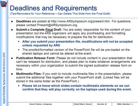 Insert Name, CompanySlide Number: 1Session # Applied Reliability Symposium, North America 2016 [Red/Blue] Room Deadlines and Requirements (Tips/Reminders.