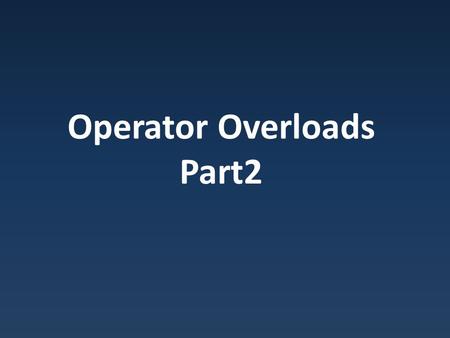 Operator Overloads Part2. Issue Provide member +(int) operator Rational + int OK int + Rational Error.