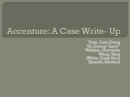 Tran, Cam-Dung Vo, Duong “Lucy” Walden, Giovanna Wang, Yang White, Cassi Noel Kjeseth, Mitchell.