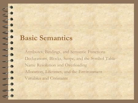 Basic Semantics Attributes, Bindings, and Semantic Functions