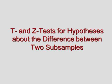 T- and Z-Tests for Hypotheses about the Difference between Two Subsamples.