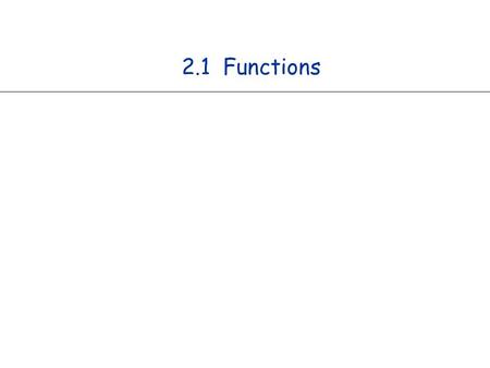 2.1 Functions. f x y z f (x, y, z) 3 Functions (Static Methods) Java function. n Takes zero or more input arguments. n Returns one output value. Applications.