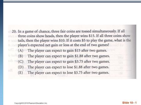 Copyright © 2010 Pearson Education, Inc. Slide 18 - 1.