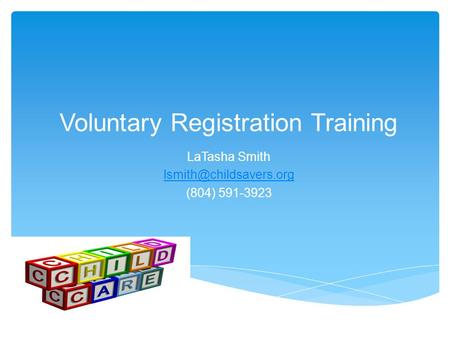 Voluntary Registration Training LaTasha Smith (804) 591-3923.