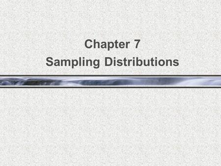 Chapter 7 Sampling Distributions