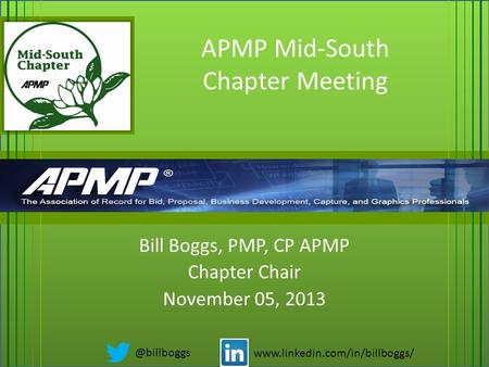 APMP Mid-South Chapter Meeting Bill Boggs, PMP, CP APMP Chapter Chair November 05,