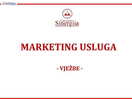 MARKETING USLUGA - VJEŽBE -.