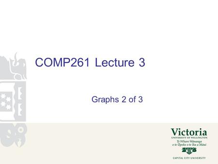 COMP261 Lecture 3 Graphs 2 of 3. Locations (The Hardest Part of A1?) Three representations of a location/place/point latitude/longitude –what you need.