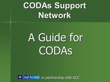 CODAs Support Network A Guide for CODAs in partnership with KCC.