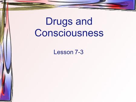 Drugs and Consciousness