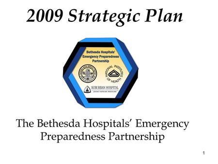 1 The Bethesda Hospitals’ Emergency Preparedness Partnership 2009 Strategic Plan.