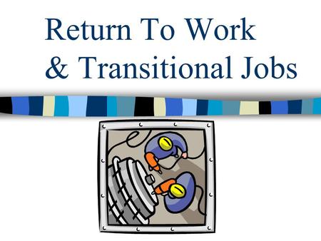 Return To Work & Transitional Jobs. Vincent & Vincent Companies (Dept. of Loss Control Engineering) P.O. Box 304 Freeland, PA 18224 Program Goals To lower.