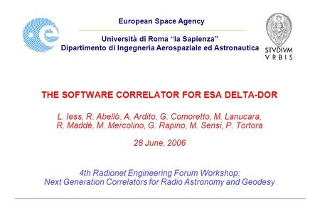 THE SOFTWARE CORRELATOR FOR ESA DELTA-DOR L. Iess, R. Abelló, A