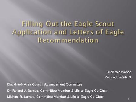 1 Blackhawk Area Council Advancement Committee Dr. Roland J. Barnes, Committee Member & Life to Eagle Co-Chair Michael R. Lumpp, Committee Member & Life.