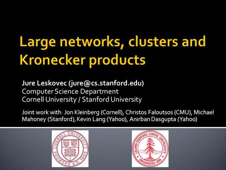 Jure Leskovec Computer Science Department Cornell University / Stanford University Joint work with: Jon Kleinberg (Cornell), Christos.