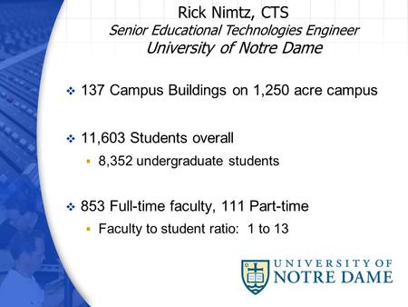  137 Campus Buildings on 1,250 acre campus  11,603 Students overall  8,352 undergraduate students  853 Full-time faculty, 111 Part-time  Faculty to.